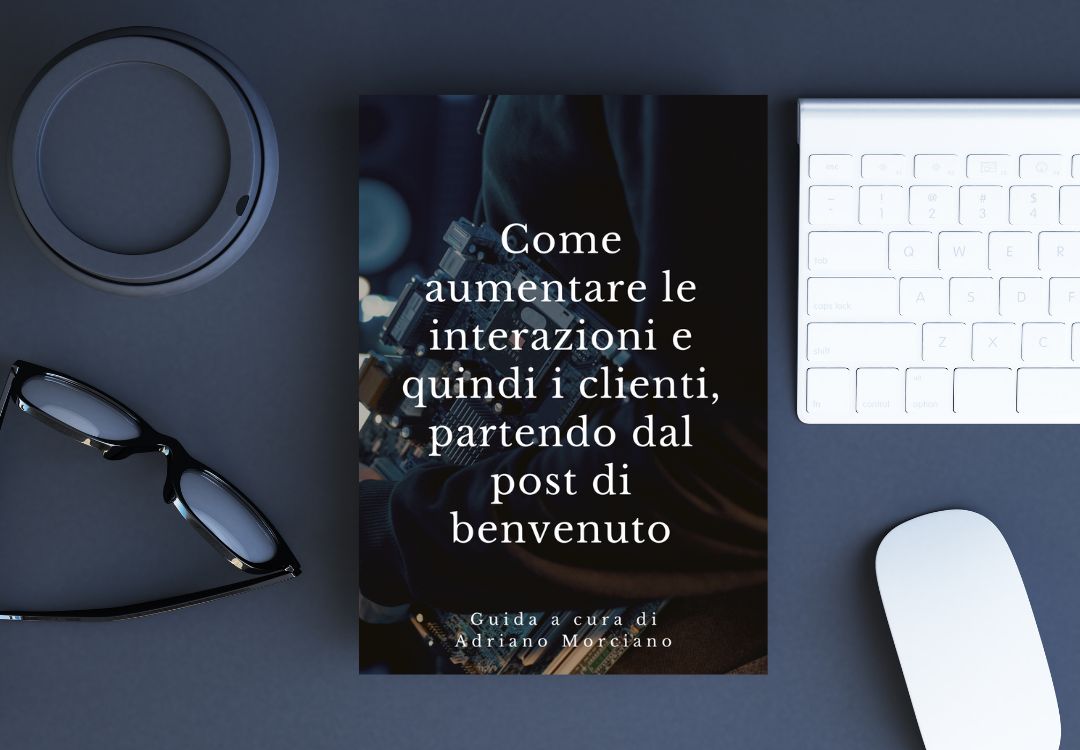 Come aumentare le interazioni e quindi i clienti partendo dal post di benvenuto